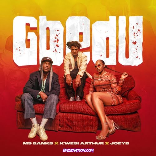 Ms Banks – Gbedu (feat. Joey B, Kwesi Arthur & Snypa) Mp3 Download