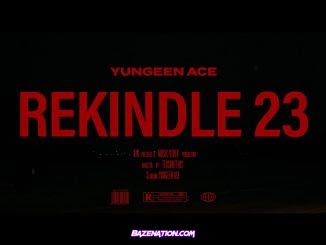 Yungeen Ace – Rekindle 23 Mp3 Download