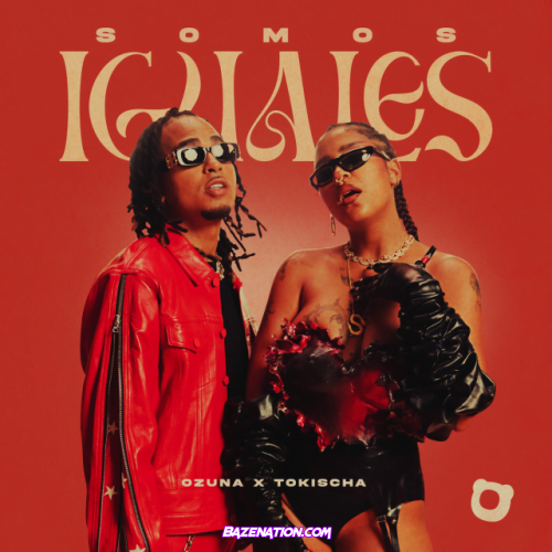 Ozuna – Somos Iguales (feat. Tokischa) Mp3 Download