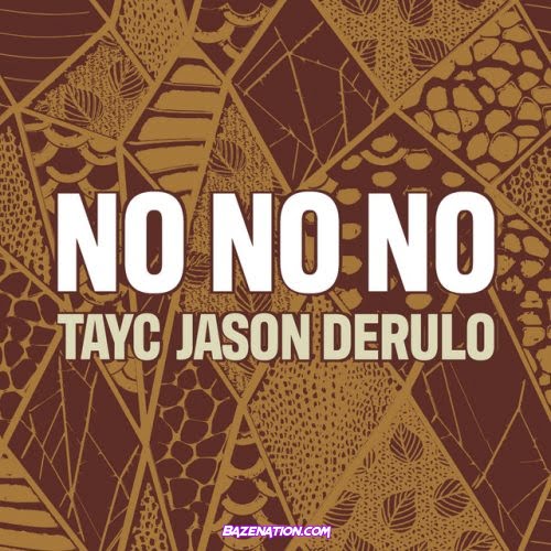 Tayc – No No No (feat. Jason Derulo) Mp3 Download