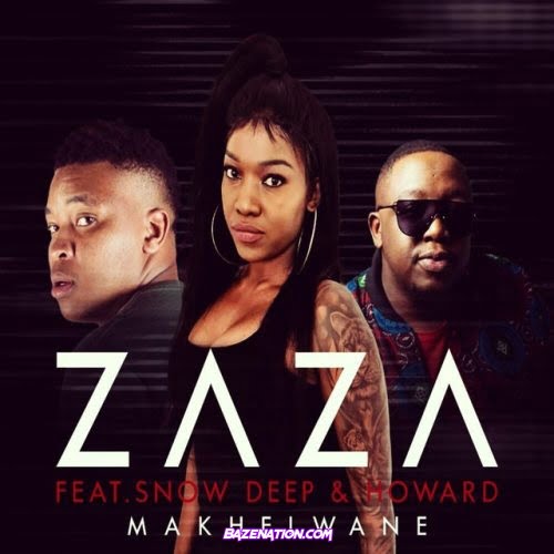 Zaza – Makhelwane (feat. Snow Deep & Howard) Mp3 Download