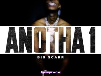 Big Scarr – Anotha 1 Mp3 Download