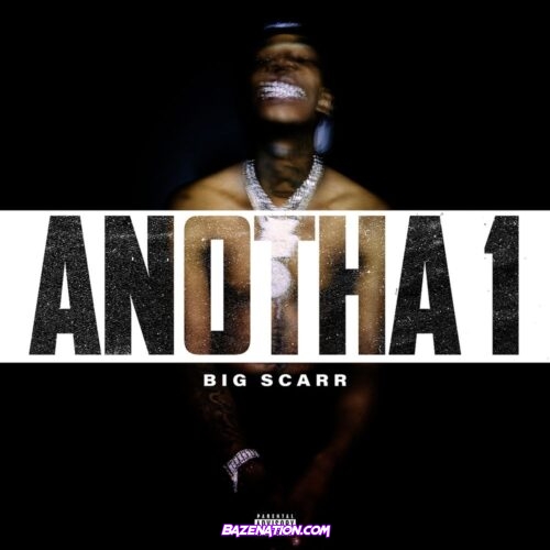 Big Scarr – Anotha 1 Mp3 Download