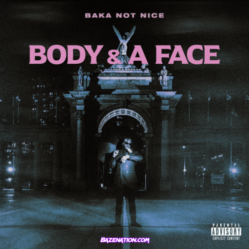 BAKA NOT NICE – BODY & A FACE Mp3 Download