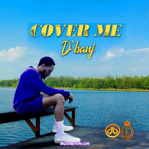 D'banj – Cover Me Mp3 Download