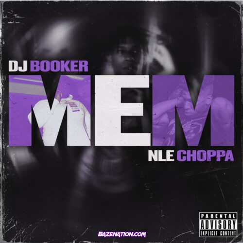 DJ BOOKER & NLE Choppa – MEM Mp3 Download