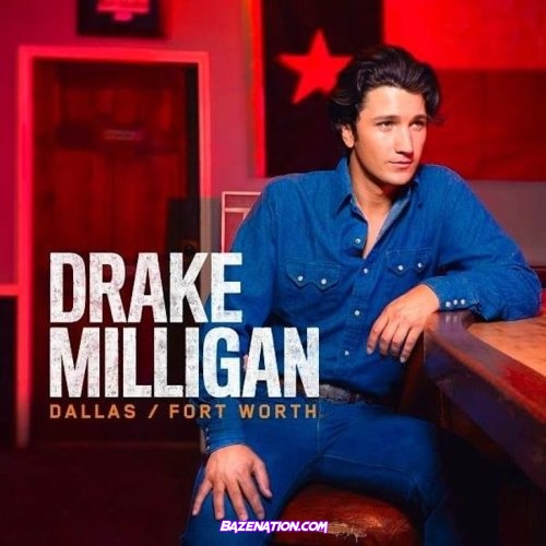 Drake Milligan – Dallas/Fort Worth Download Album Zip