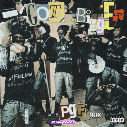 PGF Nuk – Got Bigger Mp3 Download