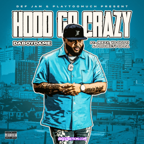 DaBoyDame – Hood Go Crazy (feat. Jeezy, Yo Gotti & Project Poppa) Mp3 Download