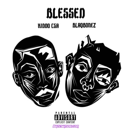 Kiddo CSA – Blessed (feat. Blaqbonez) Mp3 Download