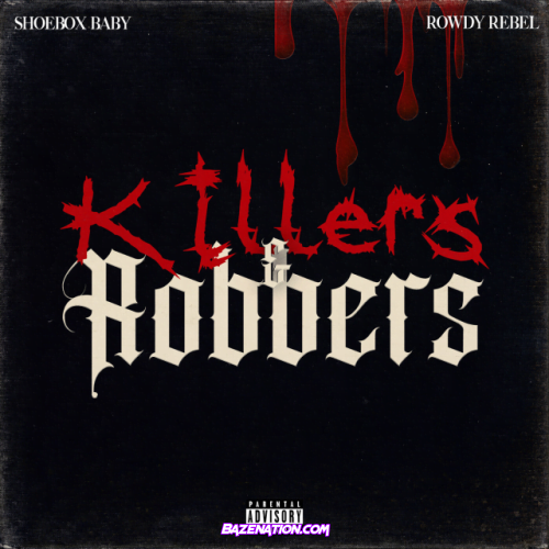 Shoebox Baby – Killers & Robbers (feat. Rowdy Rebel) Mp3 Download