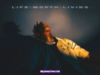 BLEU – Life Worth Living (feat. French Montana) Mp3 Download