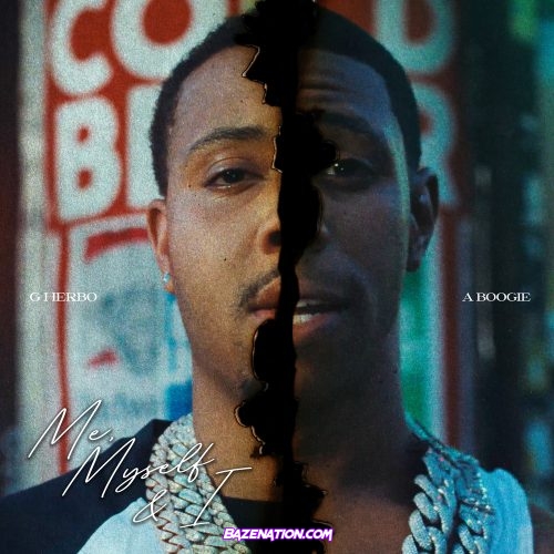 G Herbo – Me, Myself & I (feat. A Boogie Wit Da Hoodie) Mp3 Download