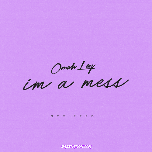 Omah Lay - i'm a mess (stripped) Mp3 Download