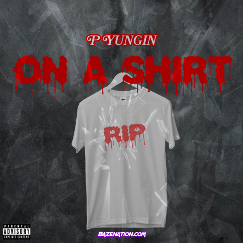 P Yungin – On a Shirt Mp3 Download