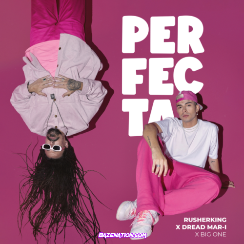 Rusherking – Perfecta (feat. Dread Mar I) Mp3 Download