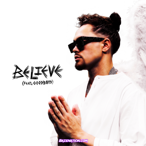 ACRAZE – Believe (feat. Goodboys) Mp3 Download