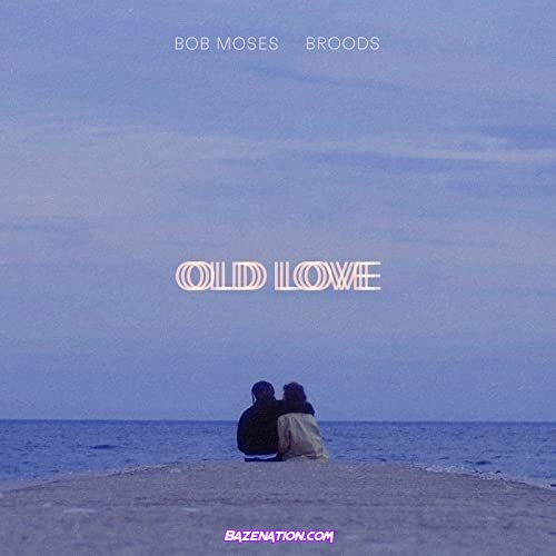 Bob Moses – Old Love (feat. BROODS) Mp3 Download