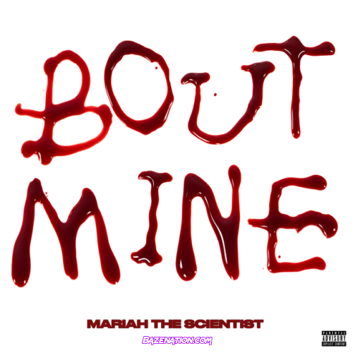 Mariah the Scientist – Bout Mine Mp3 Download