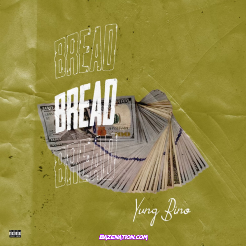 Yung Bino – Bread Mp3 Download