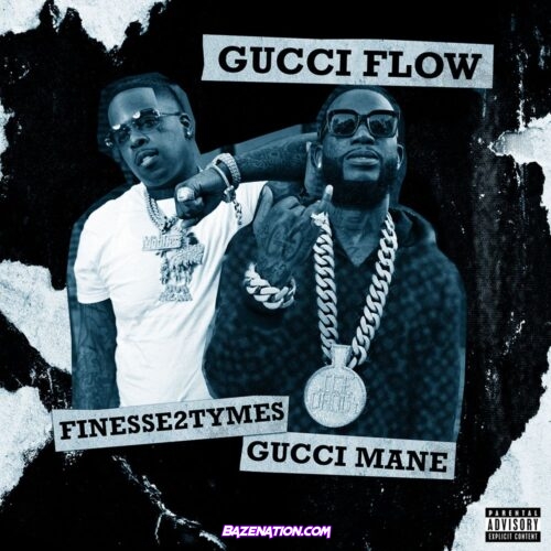 Gucci Mane & Finesse2Tymes - Gucci Flow Mp3 Download