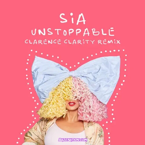 Sia - Unstoppable (Clarence Clarity Remix)