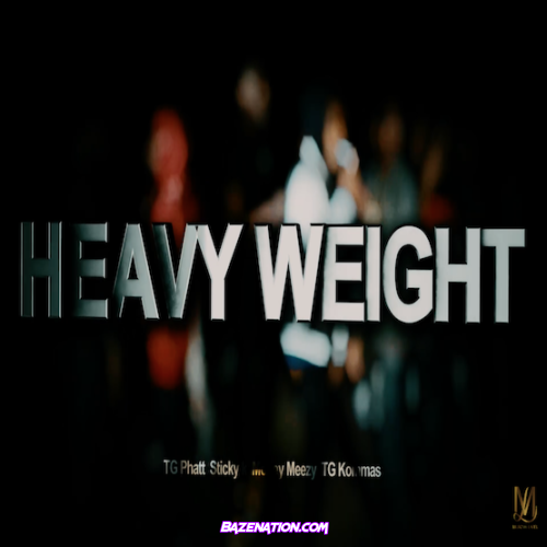 TG Kommas – HEAVYWEIGHT (TG phatt , STICKY K & MONEY MEEZY) Mp3 Download