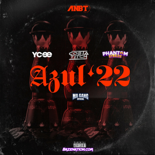 Ycee – Azul '22 (feat. Costa Titch & Phantom Steeze) Mp3 Download