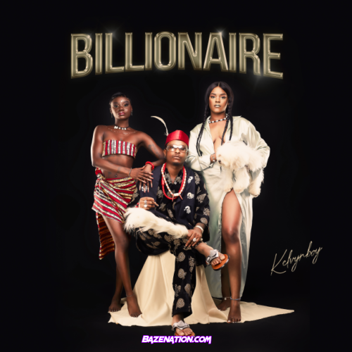 Kelvyn Boy – Billionaire Mp3 Download