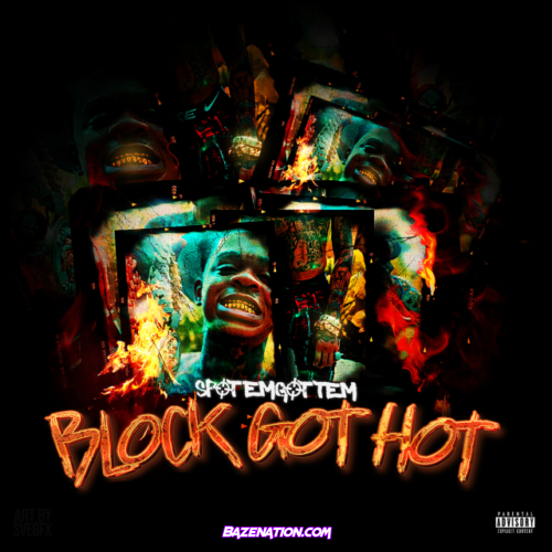 SPOTEMGOTTEM – Block Got Hot Mp3 Download