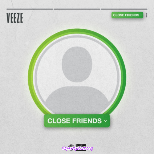 Veeze – Close Friends Mp3 Download