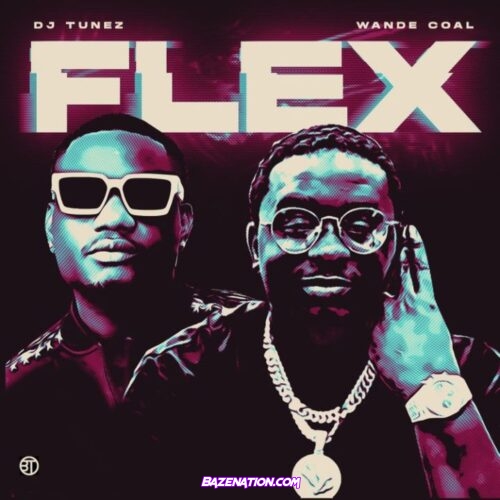 DJ Tunez – Flex (feat. Wande Coal) Mp3 Download