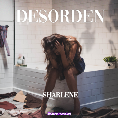 Sharlene – Desorden Mp3 Download