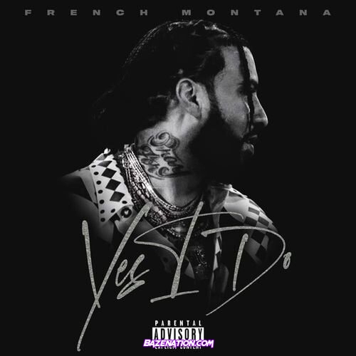 French Montana – Yes I Do Mp3 Download