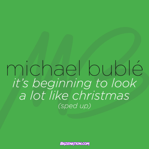 Michael Bublé – It's Beginning to Look a Lot like Christmas (Sped Up) Mp3 Download