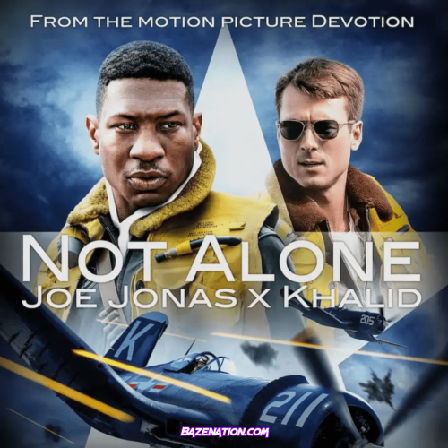 Joe Jonas & Khalid – Not Alone (from Devotion) Mp3 Download