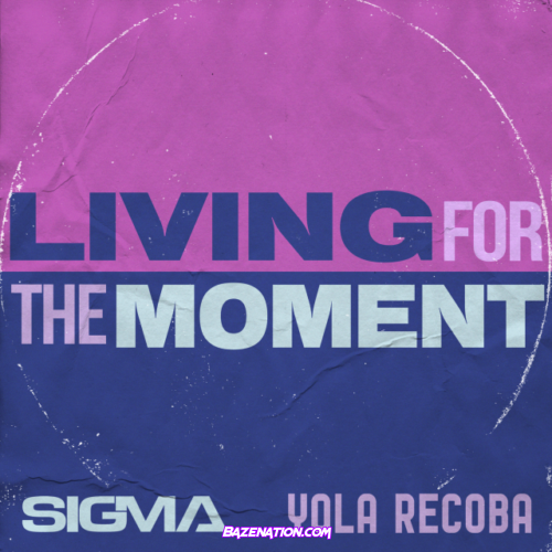 Sigma & Yola Recoba – Living For The Moment Mp3 Download