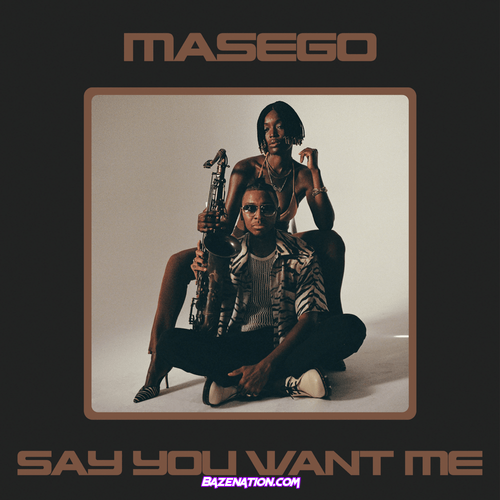 Masego - Say You Want Me Mp3 Download