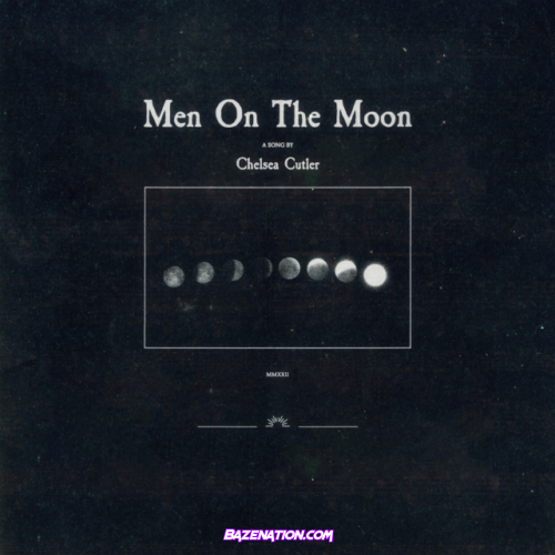 Chelsea Cutler – Men On The Moon Mp3 Download