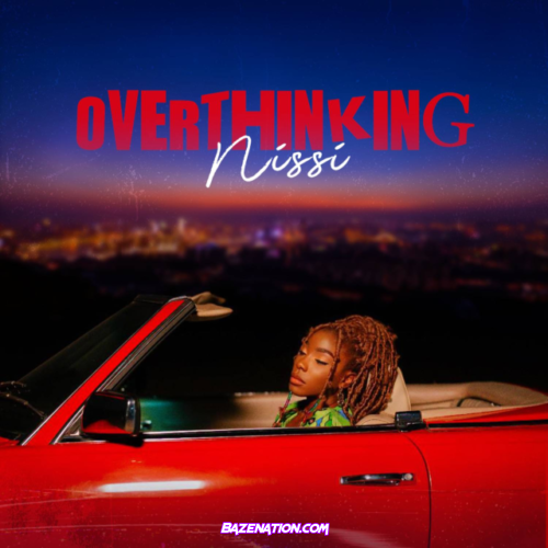 Nissi – Overthinking Mp3 Download