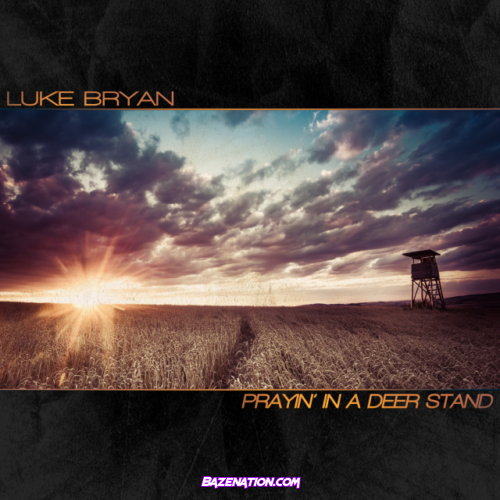 Luke Bryan – Prayin' In A Deer Stand Mp3 Download