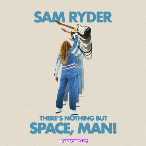 Sam Ryder – There’s Nothing But Space, Man! Download Album