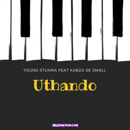Young Stunna – Uthando (feat. Kabza De Small) Mp3 Download