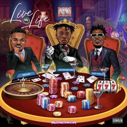 BackRoad Gee – Live My Life (feat. Rexxie & Terry Apala) Mp3 Download