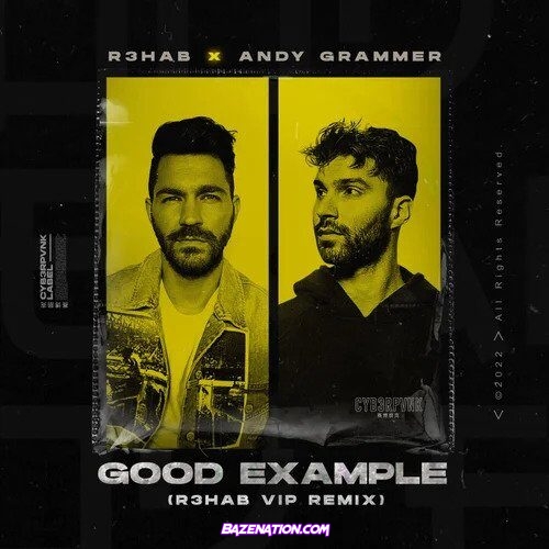 R3HAB & Andy Grammer – Good Example (R3HAB VIP Remix) Mp3 Download