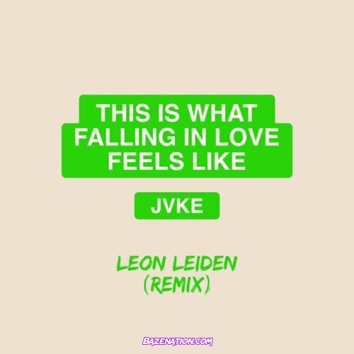 JVKE – this is what falling in love feels like (Leon Leiden Remix) Mp3 Download