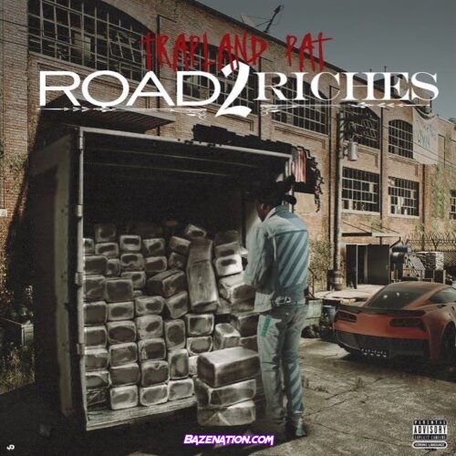 Trapland Pat – Road 2 Riches Mp3 Download