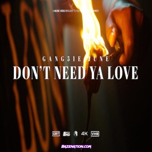 GANG51E JUNE – Don't Need Ya Love Mp3 Download