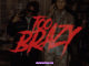 Cico P – Too Brazy (Feat. NLE Choppa) Mp3 Download