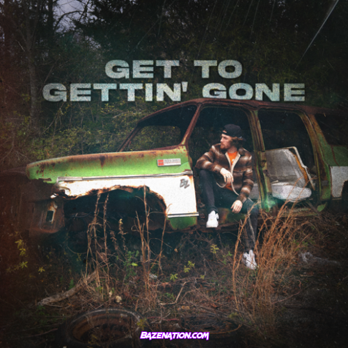 Bailey Zimmerman – Get to Gettin’ Gone Mp3 Download